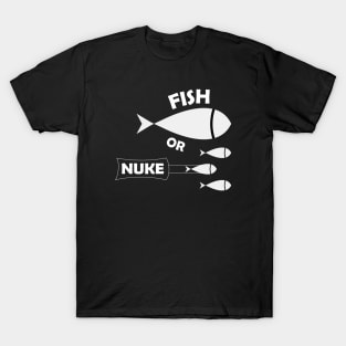 Fish Or Nuke T-Shirt